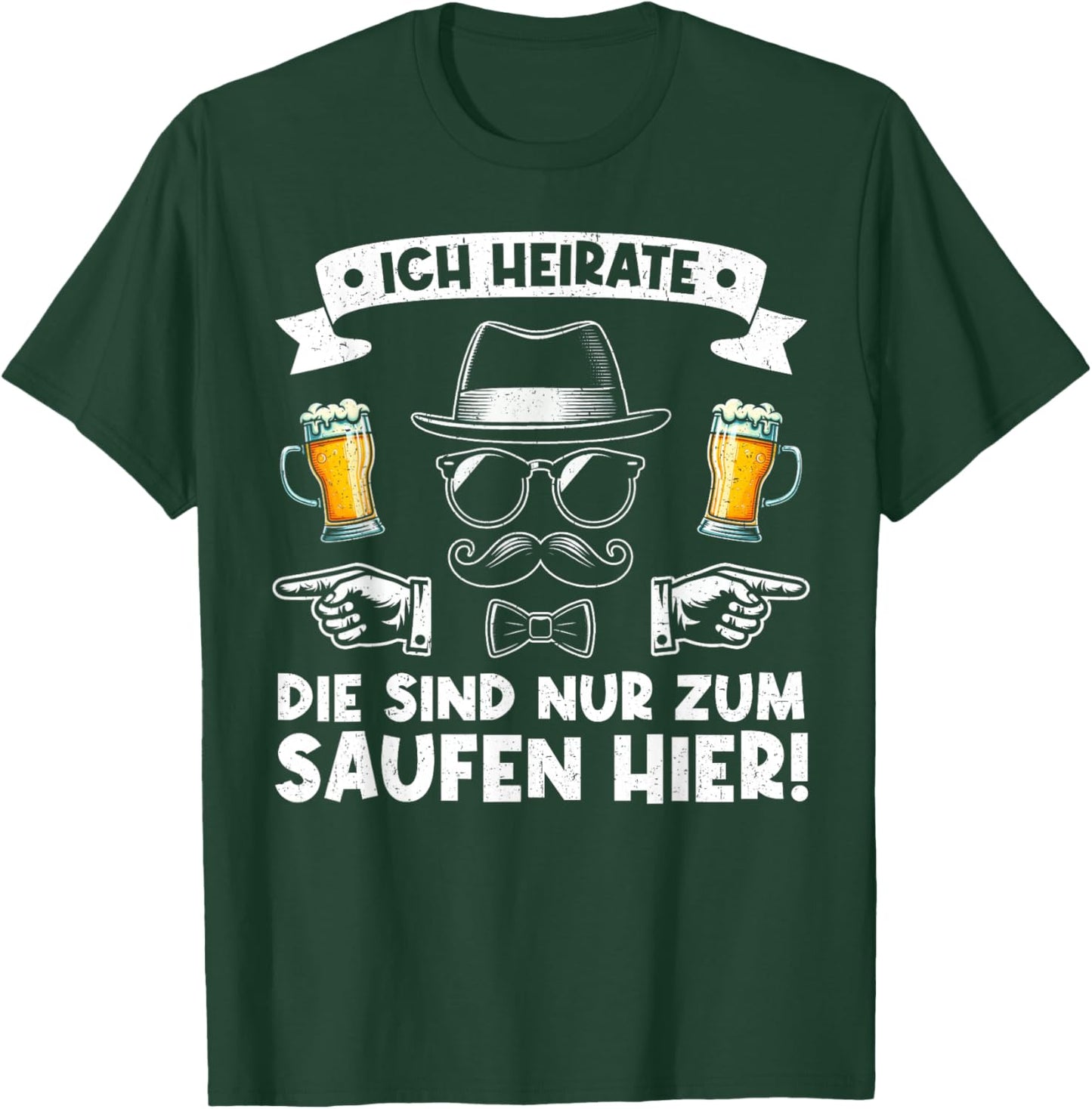 Ich Heirate Die Sind Nur Zum Saufen Hier Der Bräutigam T-Shirt - T-Shirt | Forest