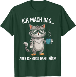 Ich Mach Das Aber Ich Guck Dabei Böse Katze Lustige Sprüche T-Shirt - T-Shirt | Forest
