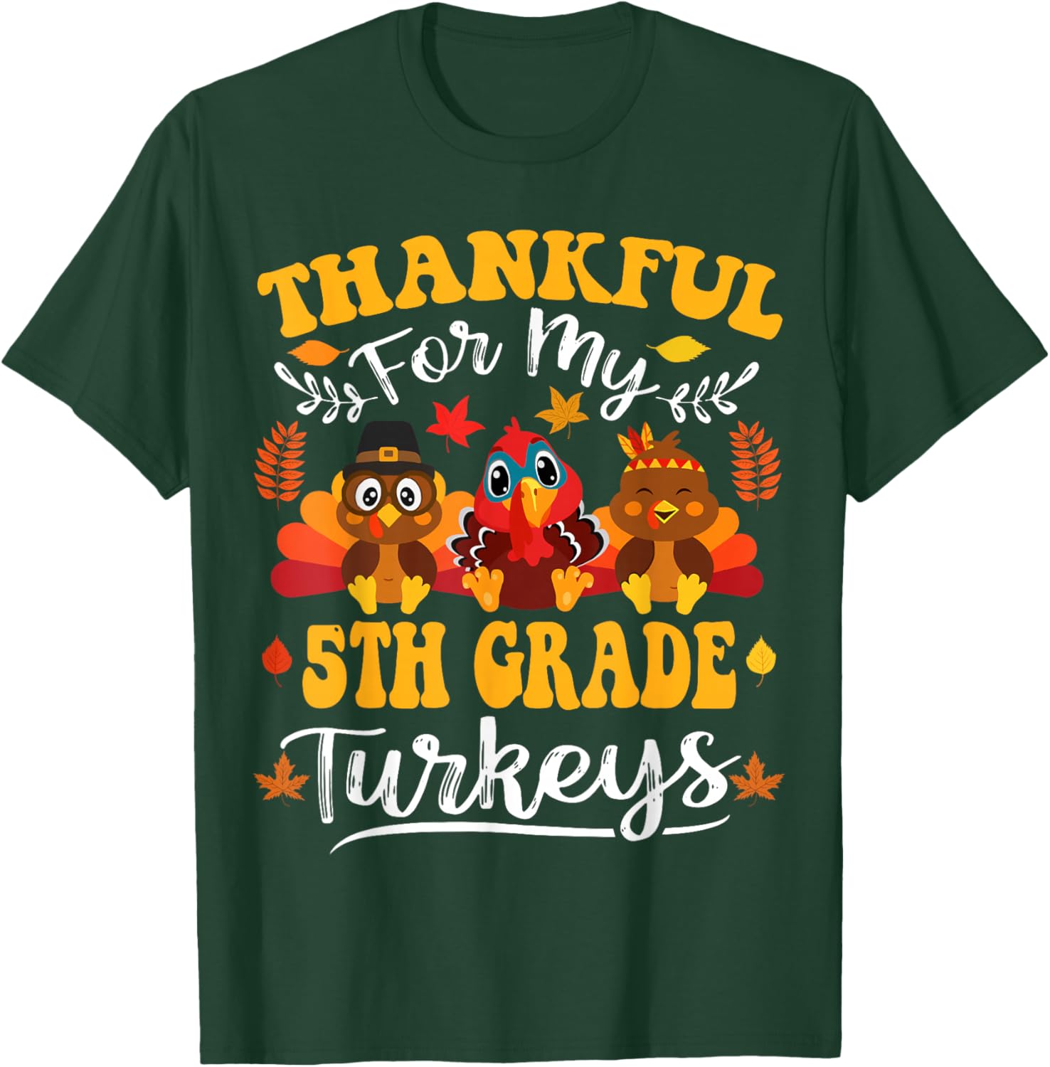 Thankful For My 5th Grade Turkeys Thanksgiving Teacher Fall T-Shirt - T-Shirt | Forest