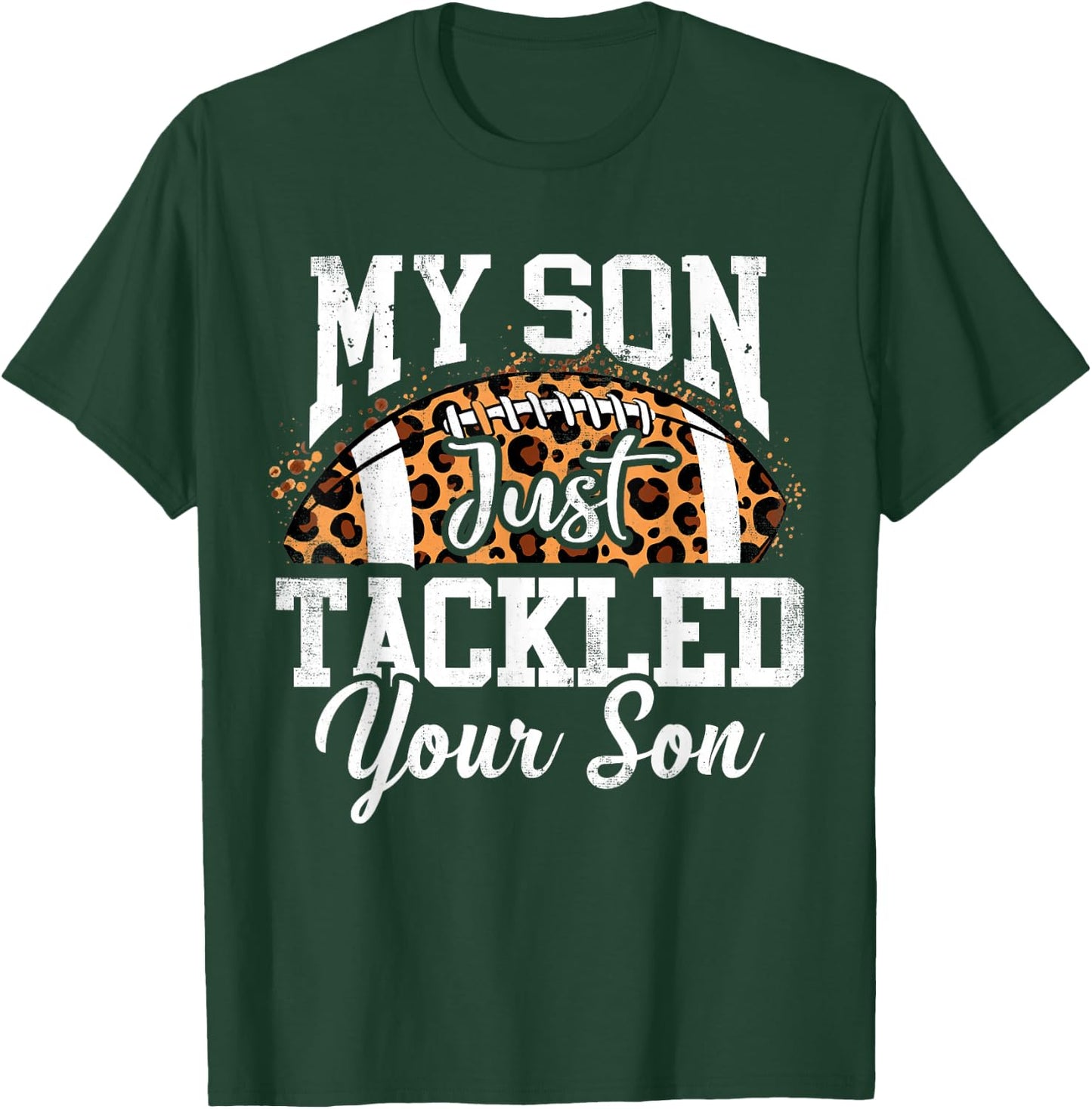 My Son Just Tackled Your Son Football Lover T-Shirt - T-Shirt | Forest