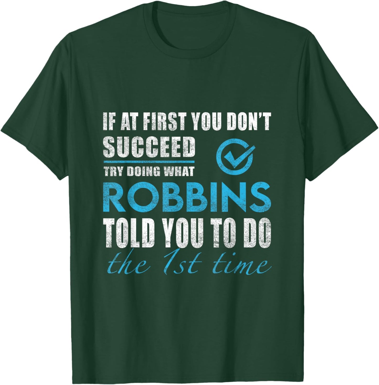 Robbins Name - Try What Robbins Told You To Do T-Shirt - T-Shirt | Forest