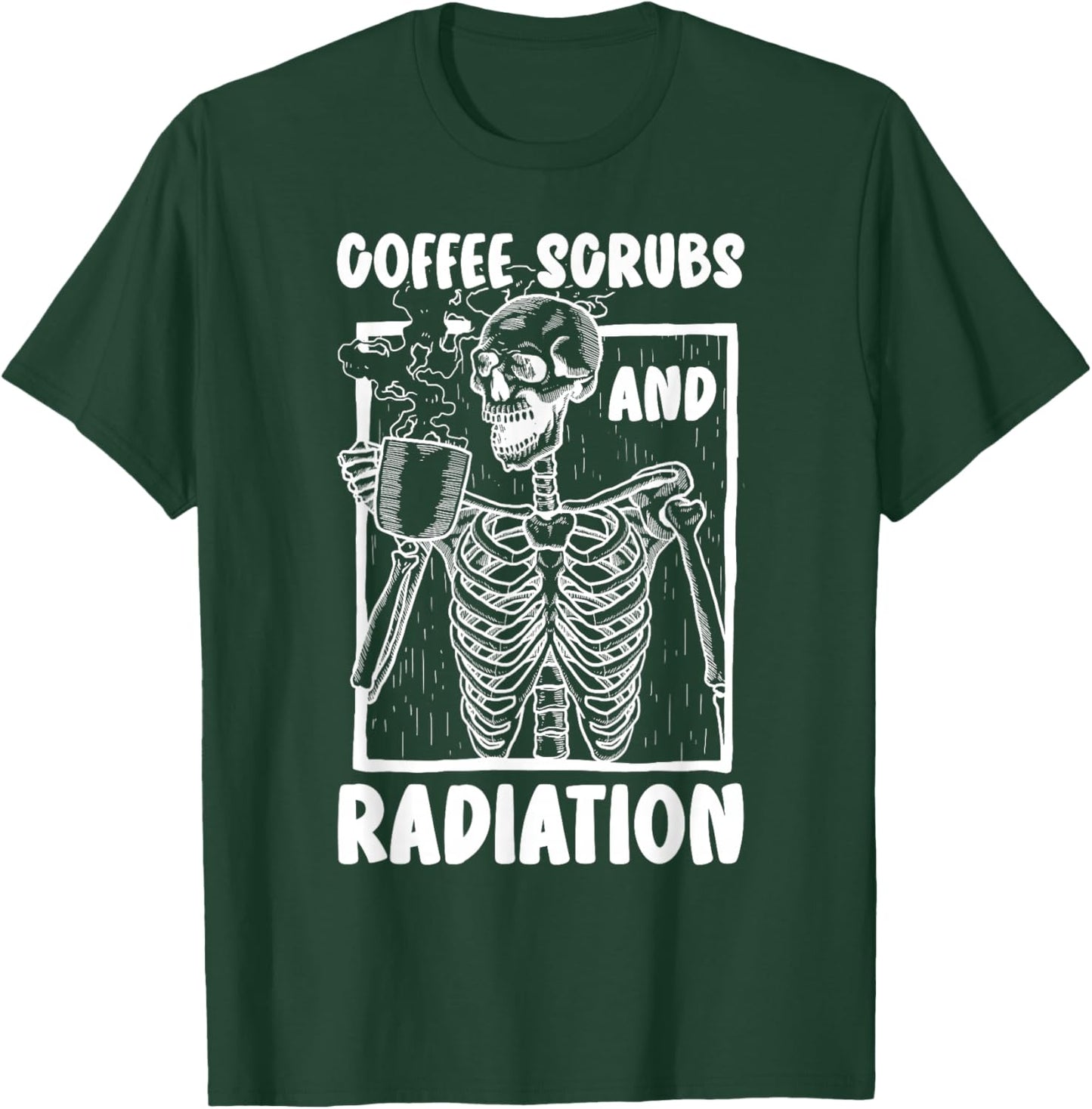 Coffee Scrubs And Radiation Therapist Radiation Therapy T-Shirt - T-Shirt | Forest