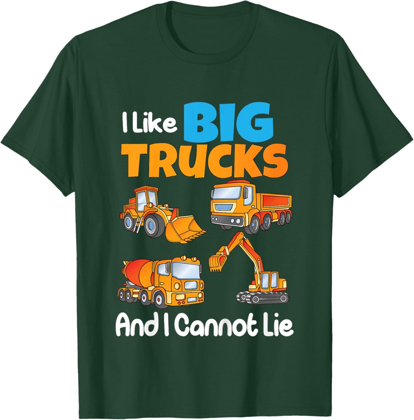 I Like Big Trucks And I Cannot Lie Kids Boys Girls Toddlers T-Shirt - T-Shirt | Forest