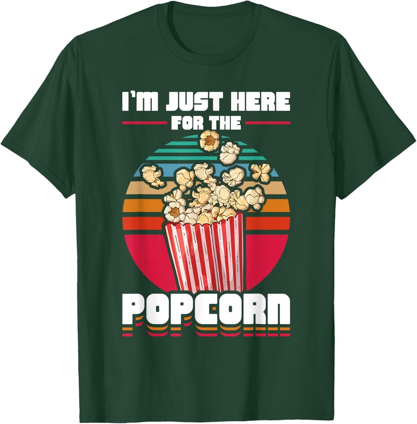 Im Just Here For The Popcorn T-Shirt - T-Shirt | Forest