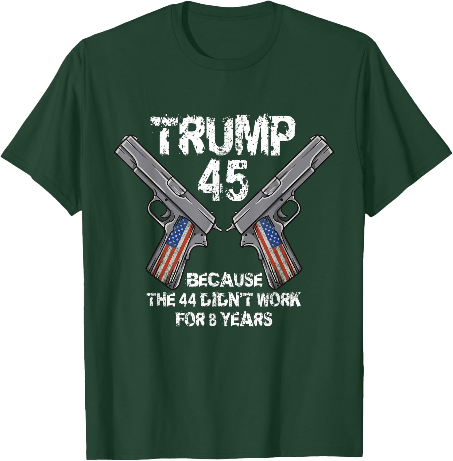 Trump 45 Because the 44 Didnt Work Election 2020 Pro Trump T-Shirt - T-Shirt | Forest