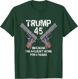 Trump 45 Because the 44 Didnt Work Election 2020 Pro Trump T-Shirt - T-Shirt | Forest