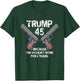 Trump 45 Because the 44 Didnt Work Election 2020 Pro Trump T-Shirt - T-Shirt | Forest
