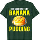 Did Someone Say Banana Pudding - Funny Banana Pudding Lover T-Shirt - T-Shirt | Forest