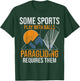 Some Sports Play With Balls Paragliding Requires Them T-Shirt - T-Shirt | Forest