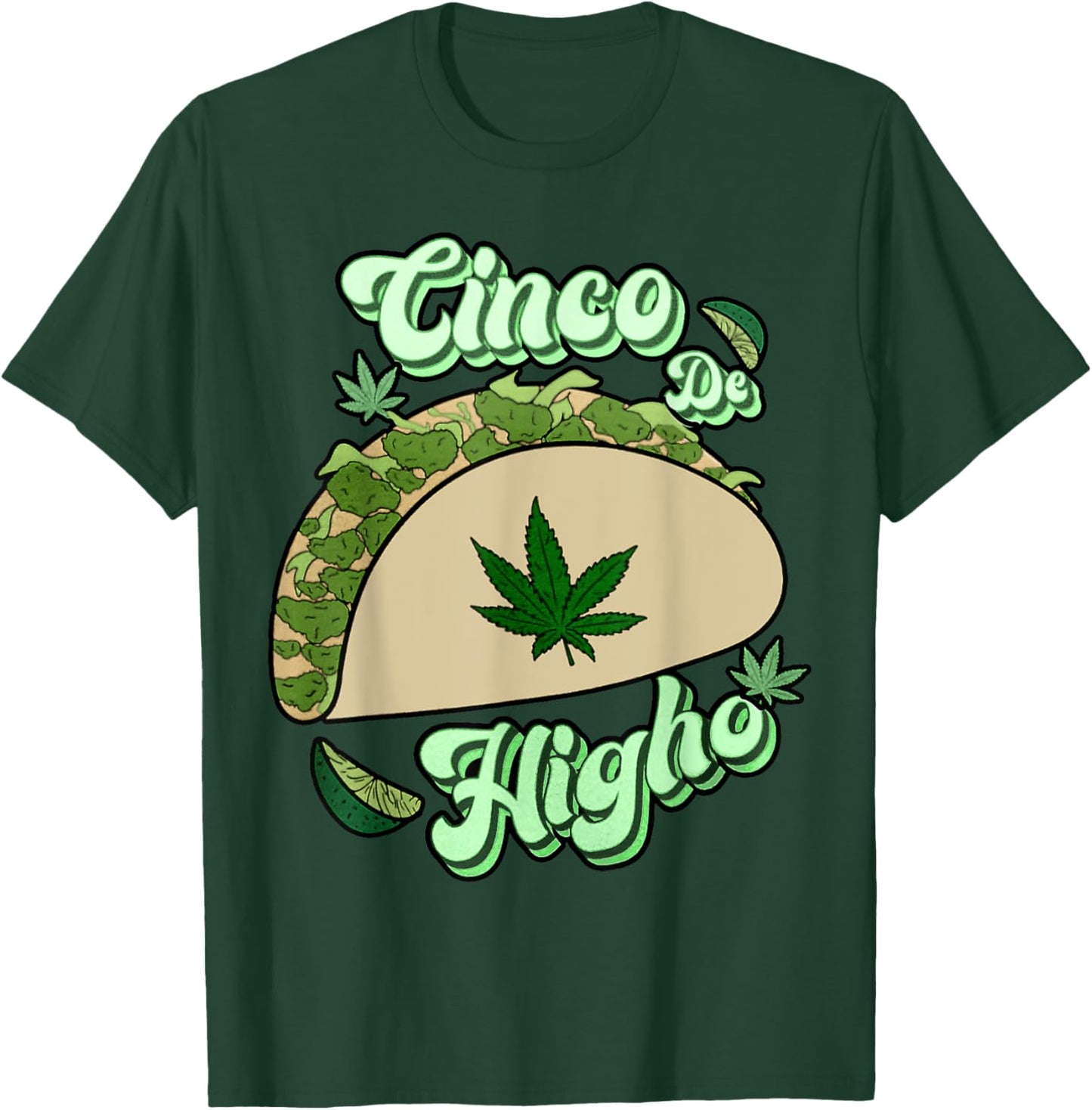 Taco Cinco De Higho Funny 420 Weed Marijuana Cinco De Mayo T-Shirt - T-Shirt | Forest