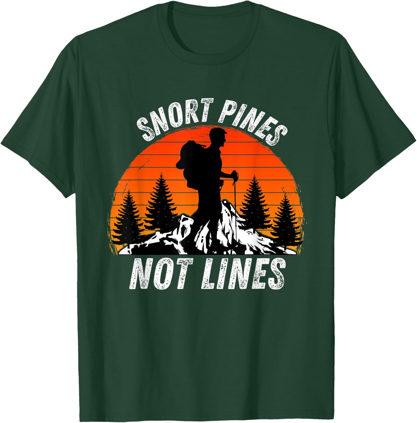 Snort Pines Not Lines - Funny Retro Vintage Nature Hiking T-Shirt - T-Shirt | Forest