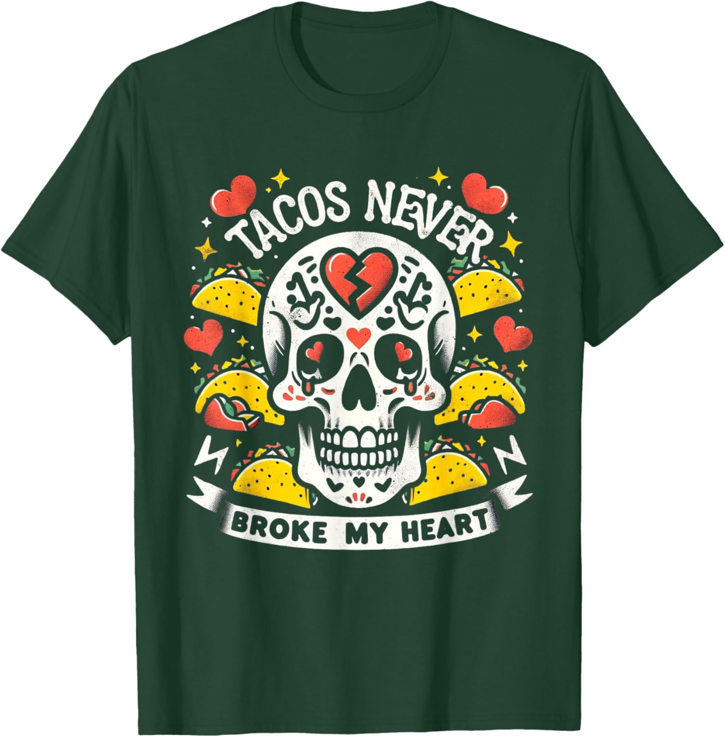 Cinco de Mayo Valentine's Day Tacos Never Broke My Heart T-Shirt - T-Shirt | Forest