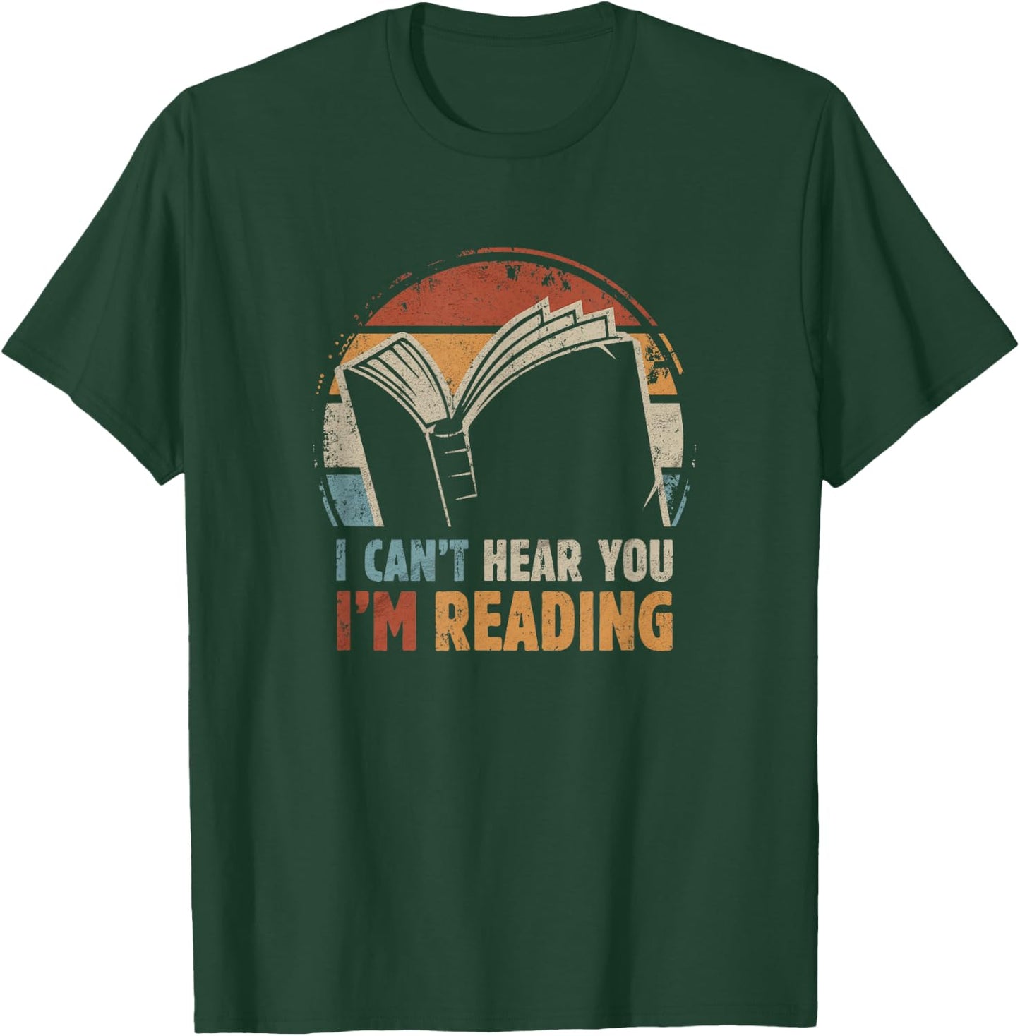 I can't hear you - I'm Reading for Book Lover Bookworm T-Shirt - T-Shirt | Forest