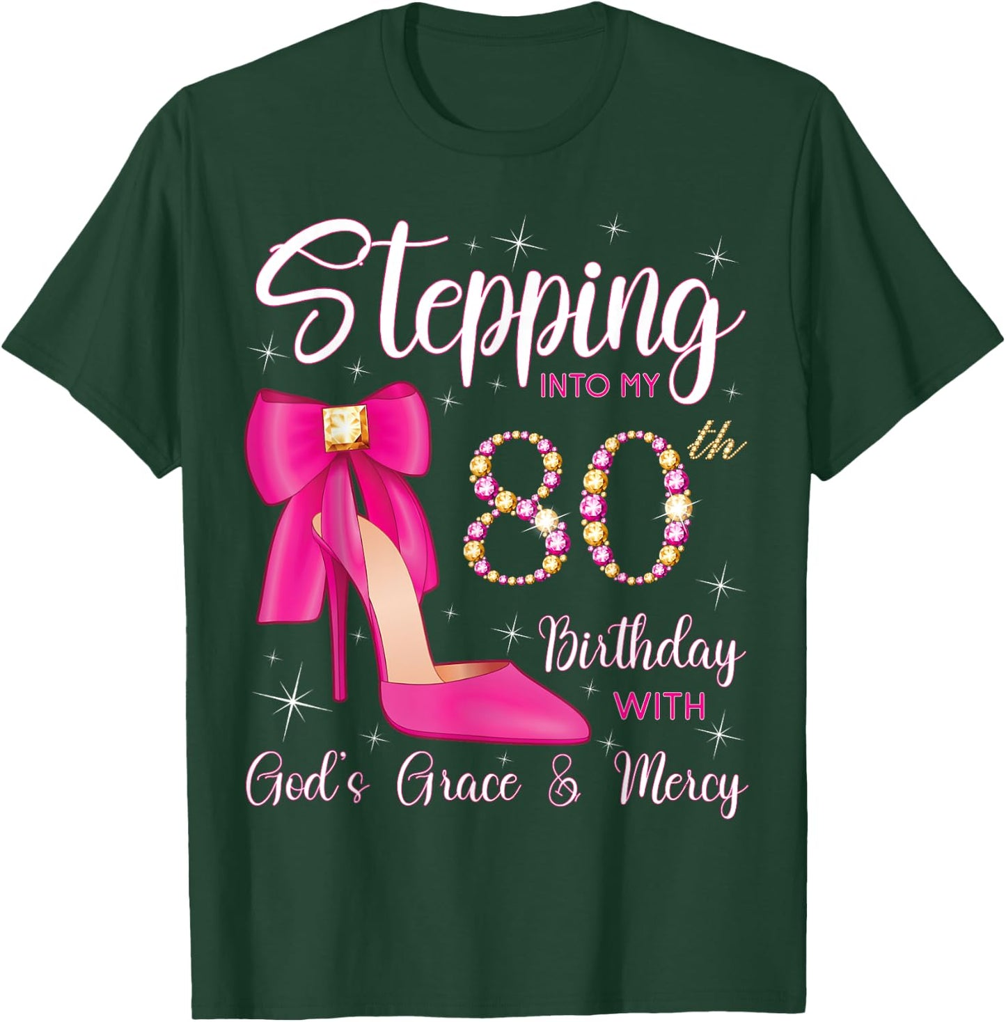 Stepping Into My 80th Birthday With God's Grace And Mercy T-Shirt - T-Shirt | Forest