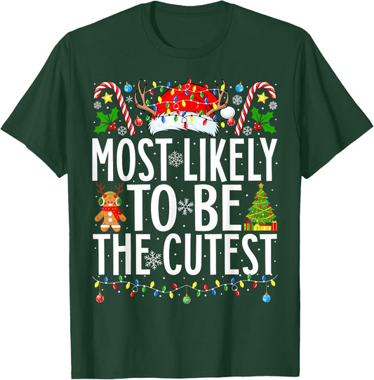 Most Likely To Be The Cutest Funny Xmas Family Christmas T-Shirt - T-Shirt | Forest