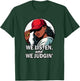We Listen / Don't Judge Funny Social Media Meme T-Shirt - T-Shirt | Forest