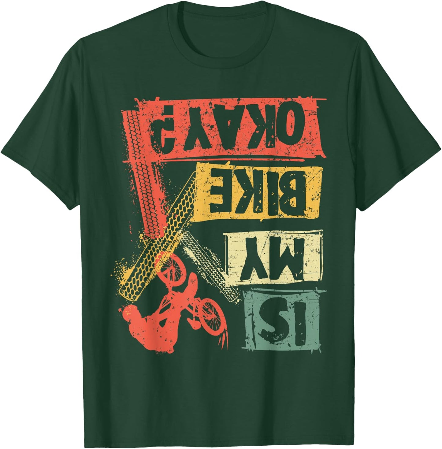 Is my bike okay? MTB mountain bike cyclist Biking Biker gift T-Shirt - T-Shirt | Forest