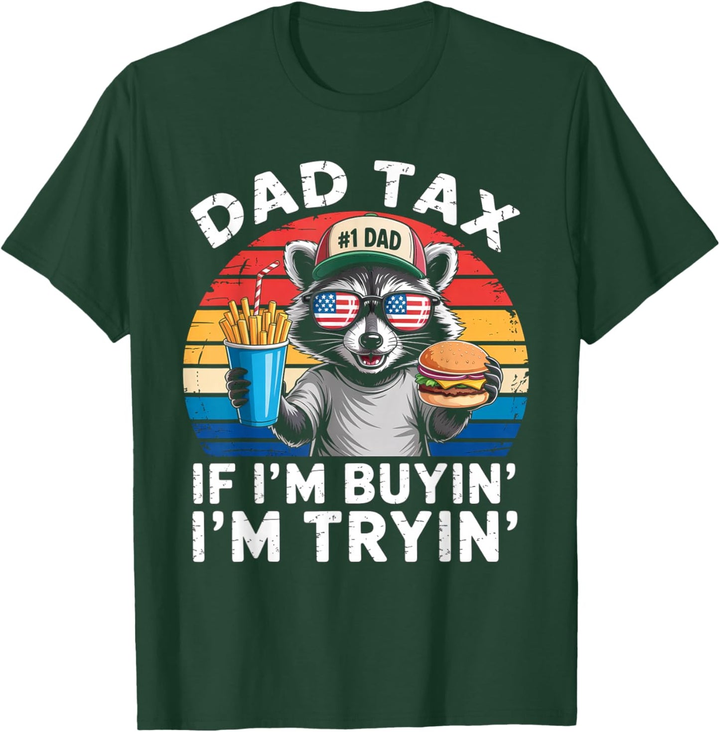 Dad Tax If i'm Buying I'm Trying Funny Dad 4th Of July Men T-Shirt - T-Shirt | Forest
