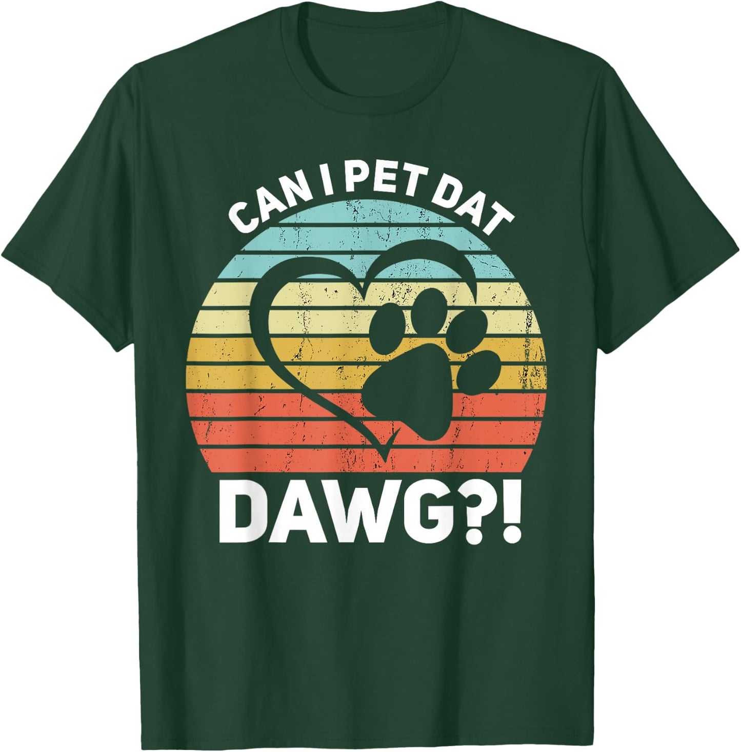 Can I Pet Dat Dawg?! Can I Pet That Dog T-Shirt - T-Shirt | Forest