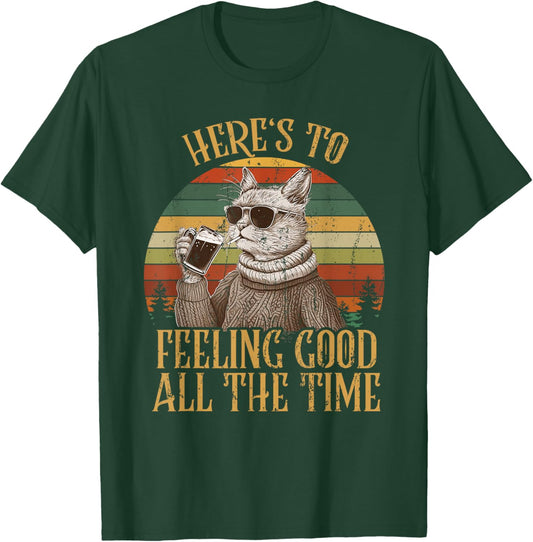Cat Here's To Feeling Good All The Time Retro Vintage Funny T-Shirt - T-Shirt | Forest