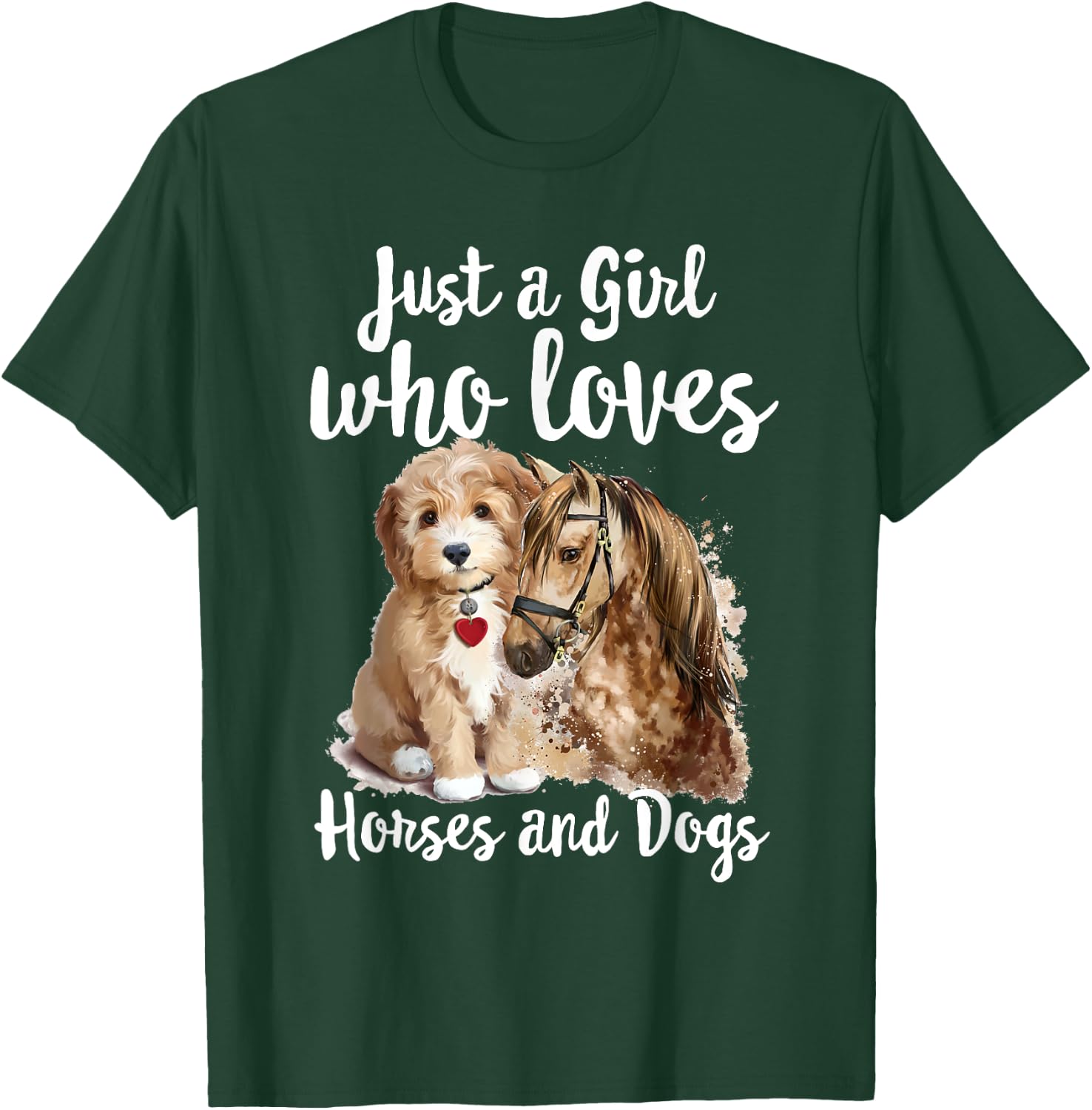 Just a Girl who loves Horses And Dogs Funny Horse & Dog T-Shirt - T-Shirt | Forest