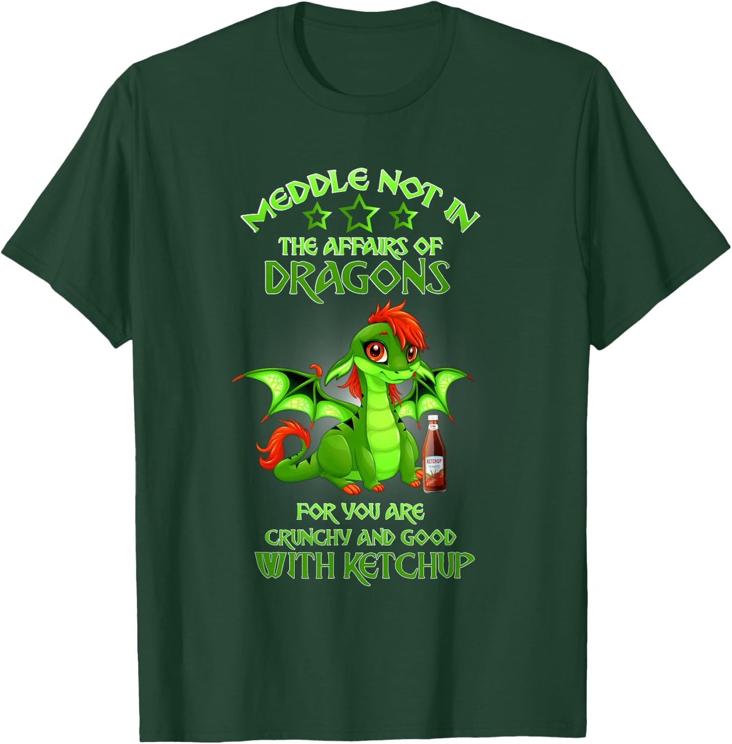 Meddle Not In The Affairs Of Dragons Ketchup T-Shirt - T-Shirt | Forest