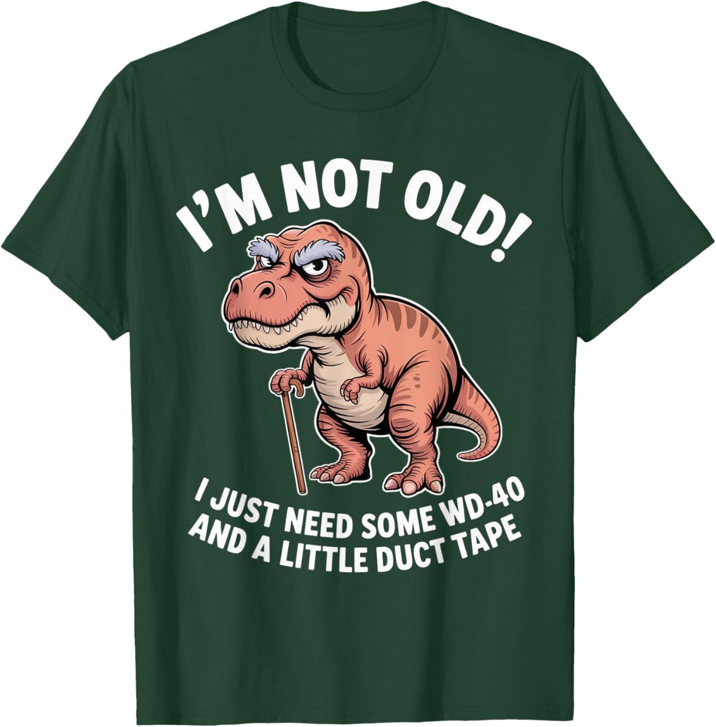 Grumpy Dinosaur I’m Not Old Just Need WD-40 and Duct Tape T-Shirt - T-Shirt | Forest