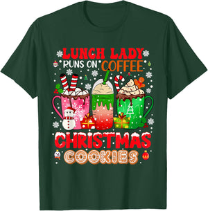 Lunch Lady Runs On Coffee Christmas Cookies Proud Job T-Shirt - T-Shirt | Forest