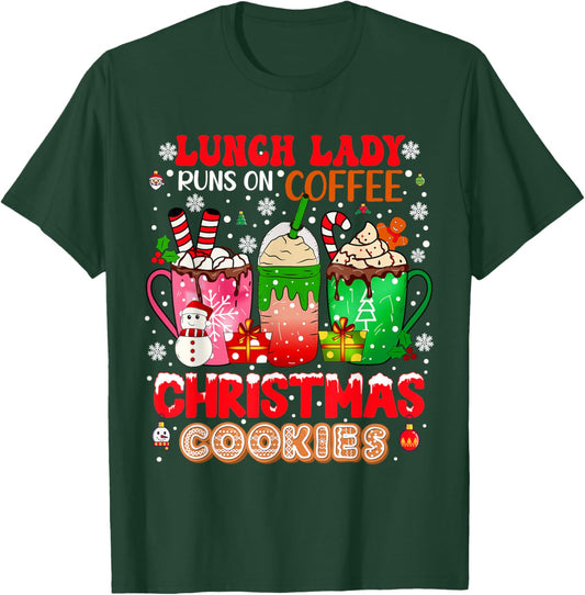Lunch Lady Runs On Coffee Christmas Cookies Proud Job T-Shirt - T-Shirt | Forest