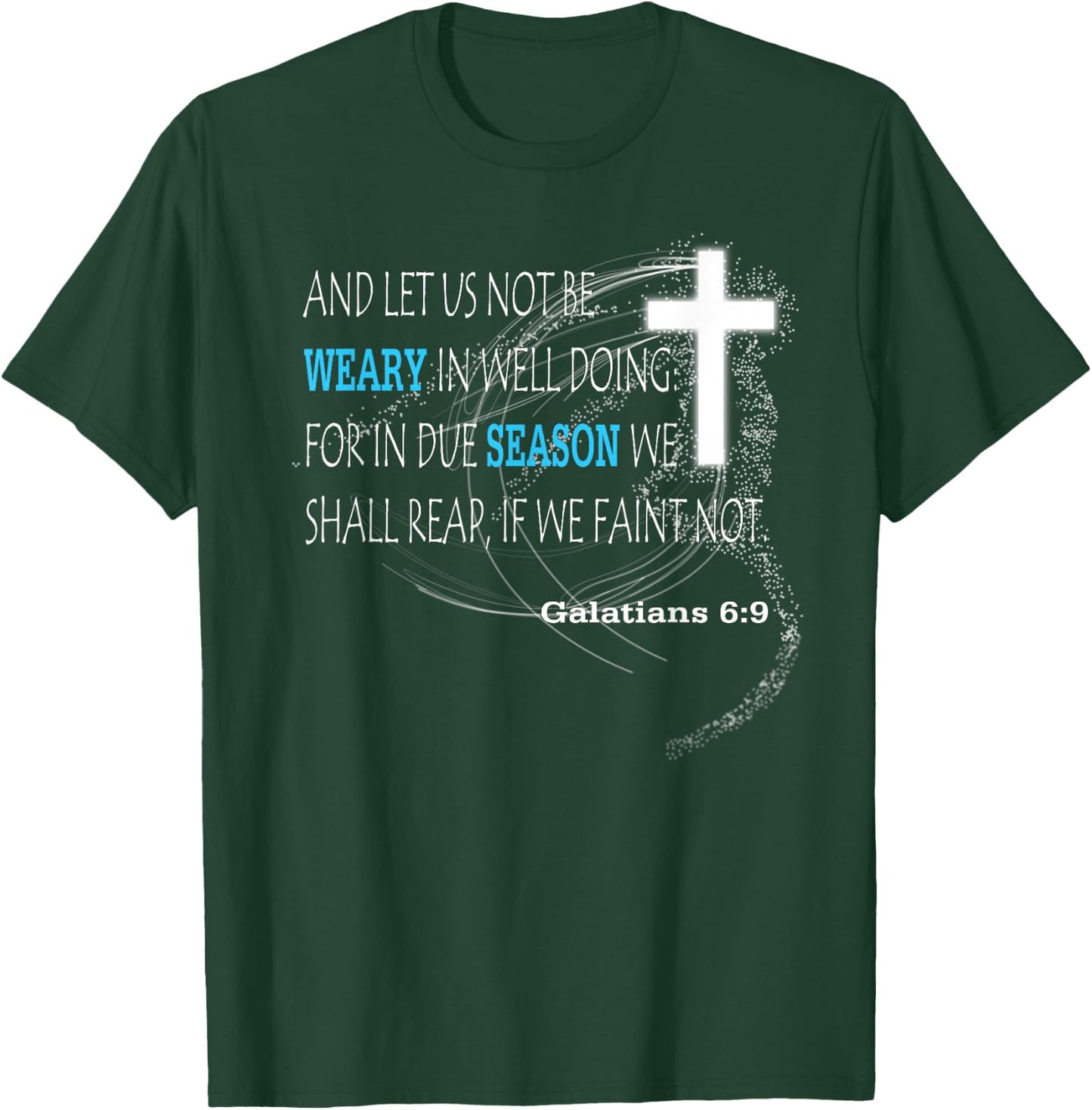Galatians 6:9 T-Shirt - T-Shirt | Forest