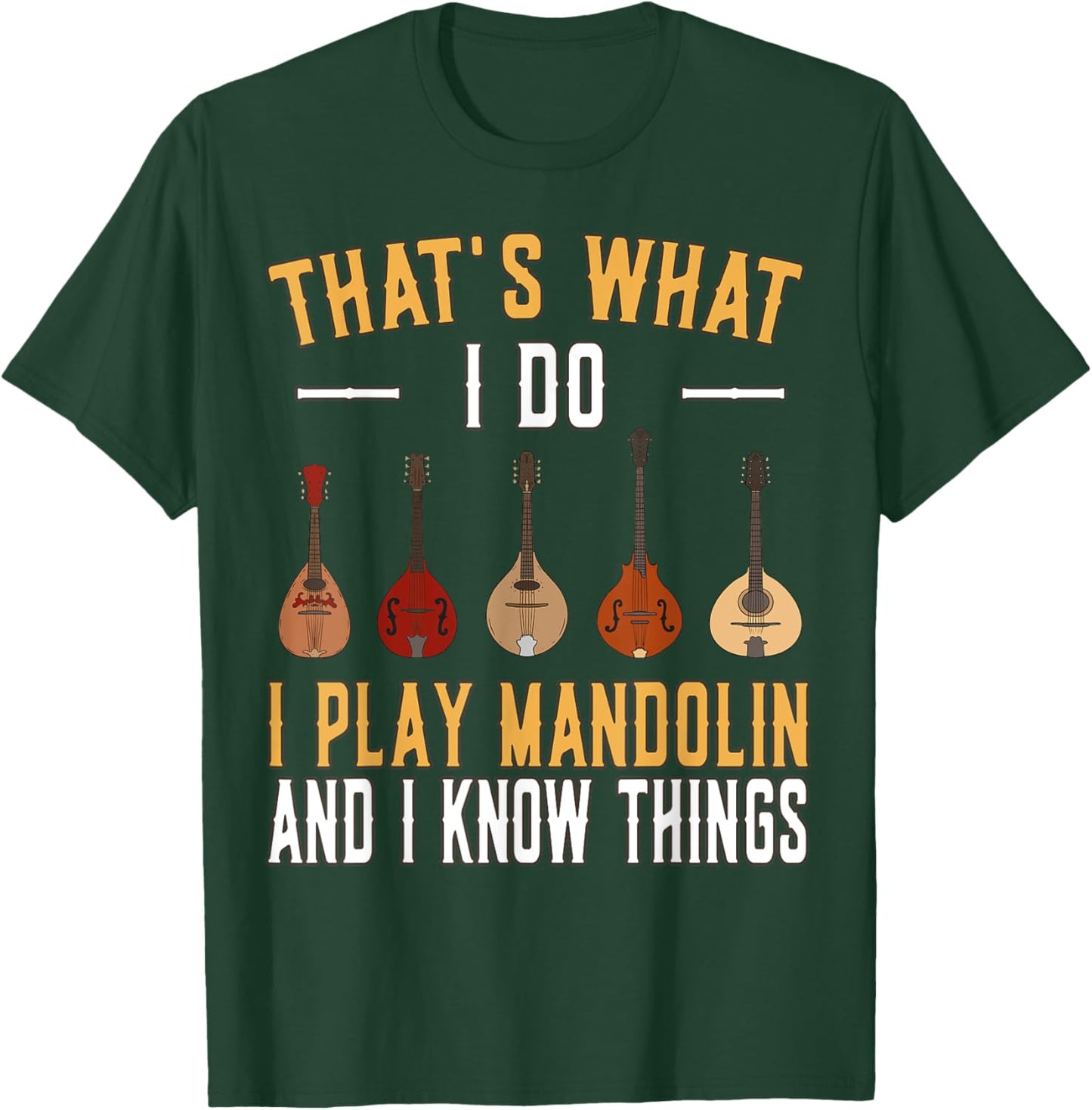 Thats what I do I play Mandolin Mandolins Music Mandolin T-Shirt - T-Shirt | Forest