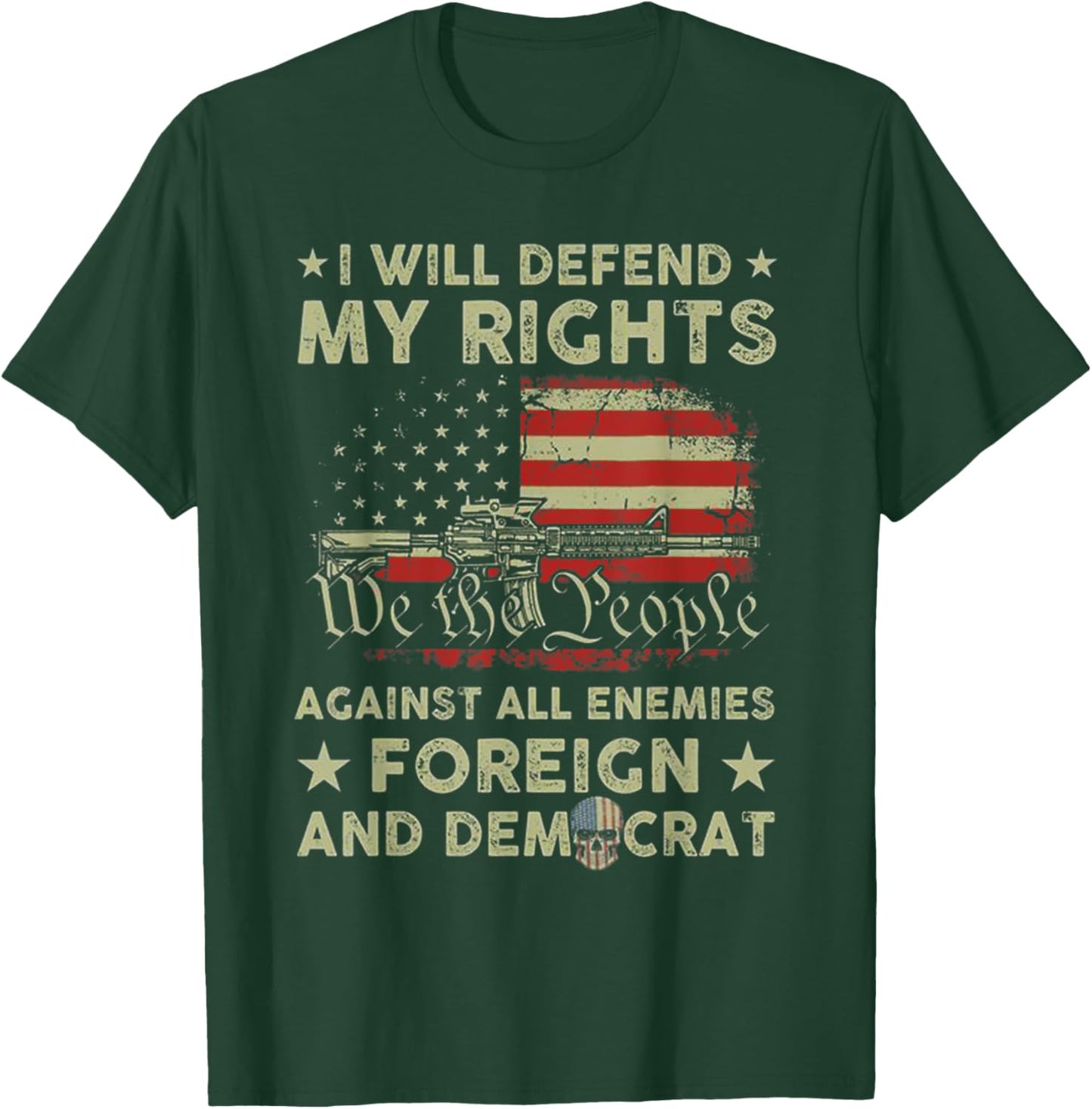 I Will Defend My Right Against Enemies Foreign And Democrat T-Shirt - T-Shirt | Forest