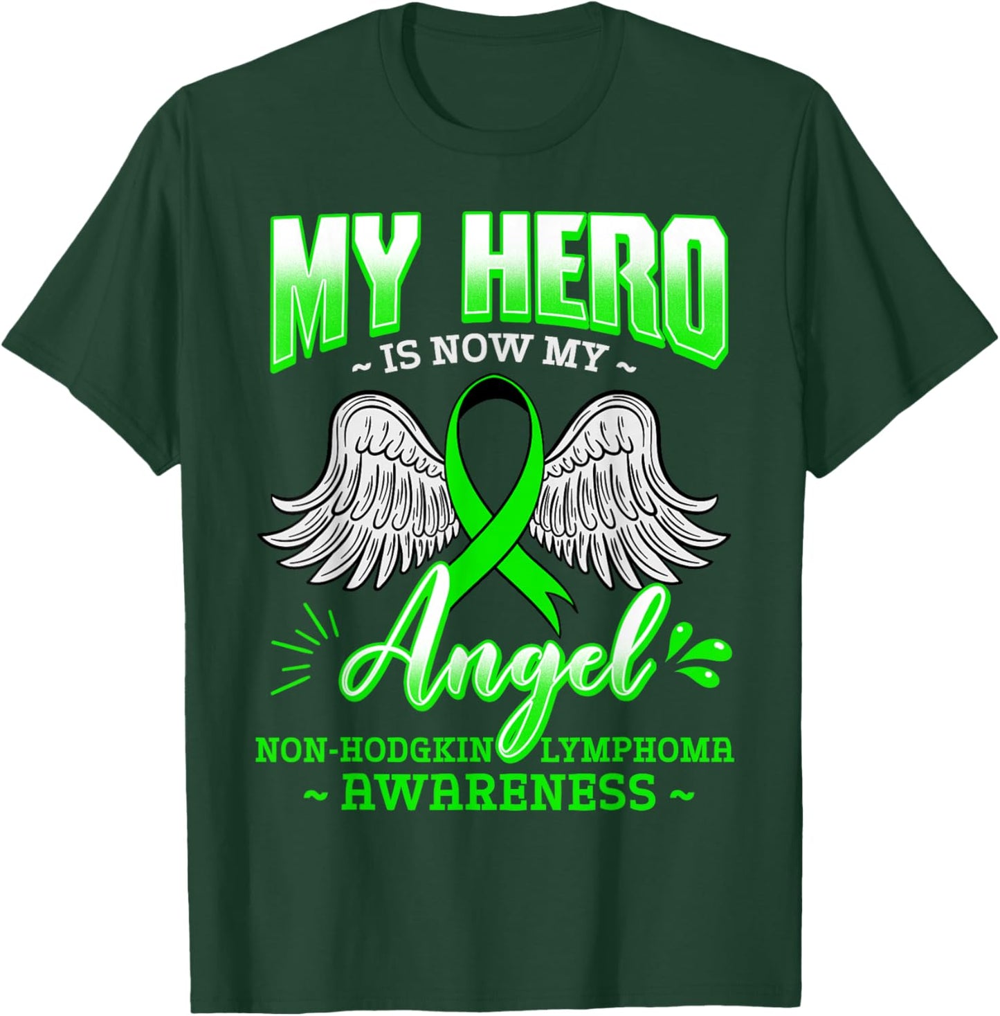 My Hero Is Now My Angel Green Ribbon Non-Hodgkin Lymphoma T-Shirt - T-Shirt | Forest