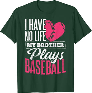 I have no life my brother plays baseball - sports team T-Shirt - T-Shirt | Forest