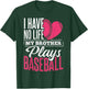 I have no life my brother plays baseball - sports team T-Shirt - T-Shirt | Forest