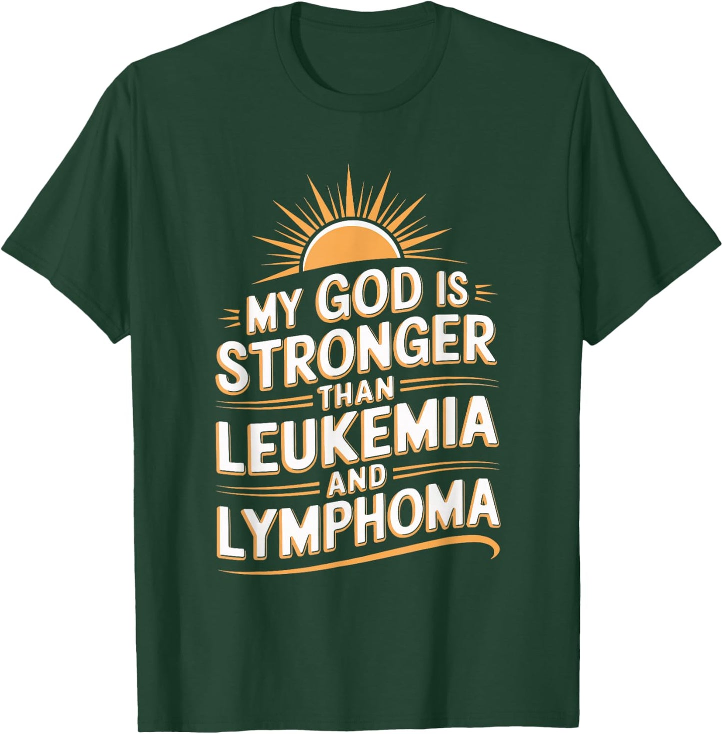 My God Is Stronger Than Leukemia And Lymphoma T-Shirt - T-Shirt | Forest
