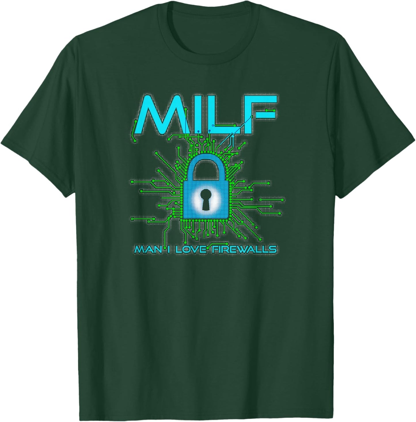 MILF Man I Love Firewalls Funny Cybersecurity CISSP T-Shirt - T-Shirt | Forest
