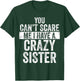 You Can't Scare Me I Have A Crazy Sister, Funny Brother Joke T-Shirt - T-Shirt | Forest