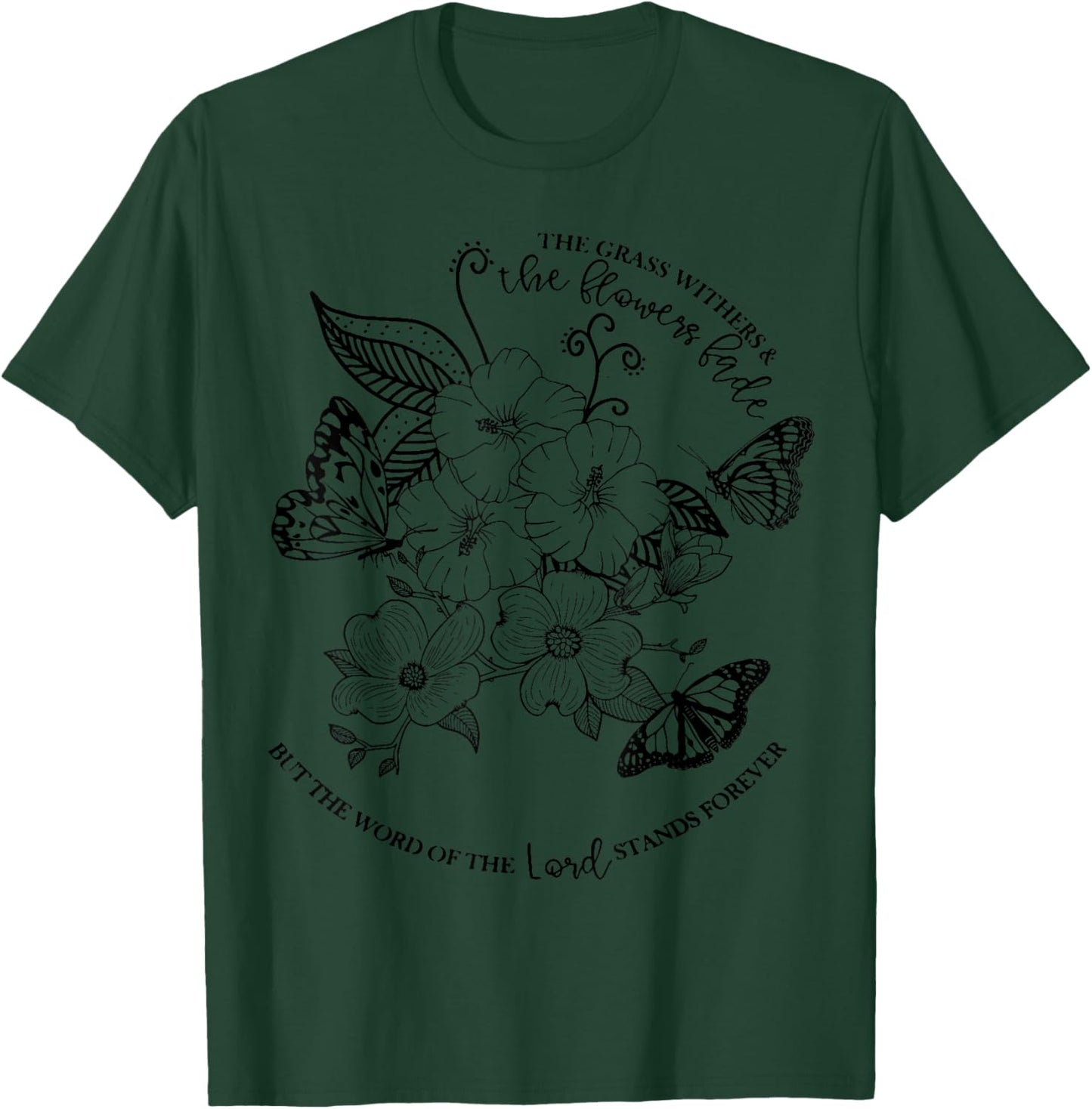 Isaiah 40:8 Bible Scripture Christian - The Grass Withers T-Shirt - T-Shirt | Forest
