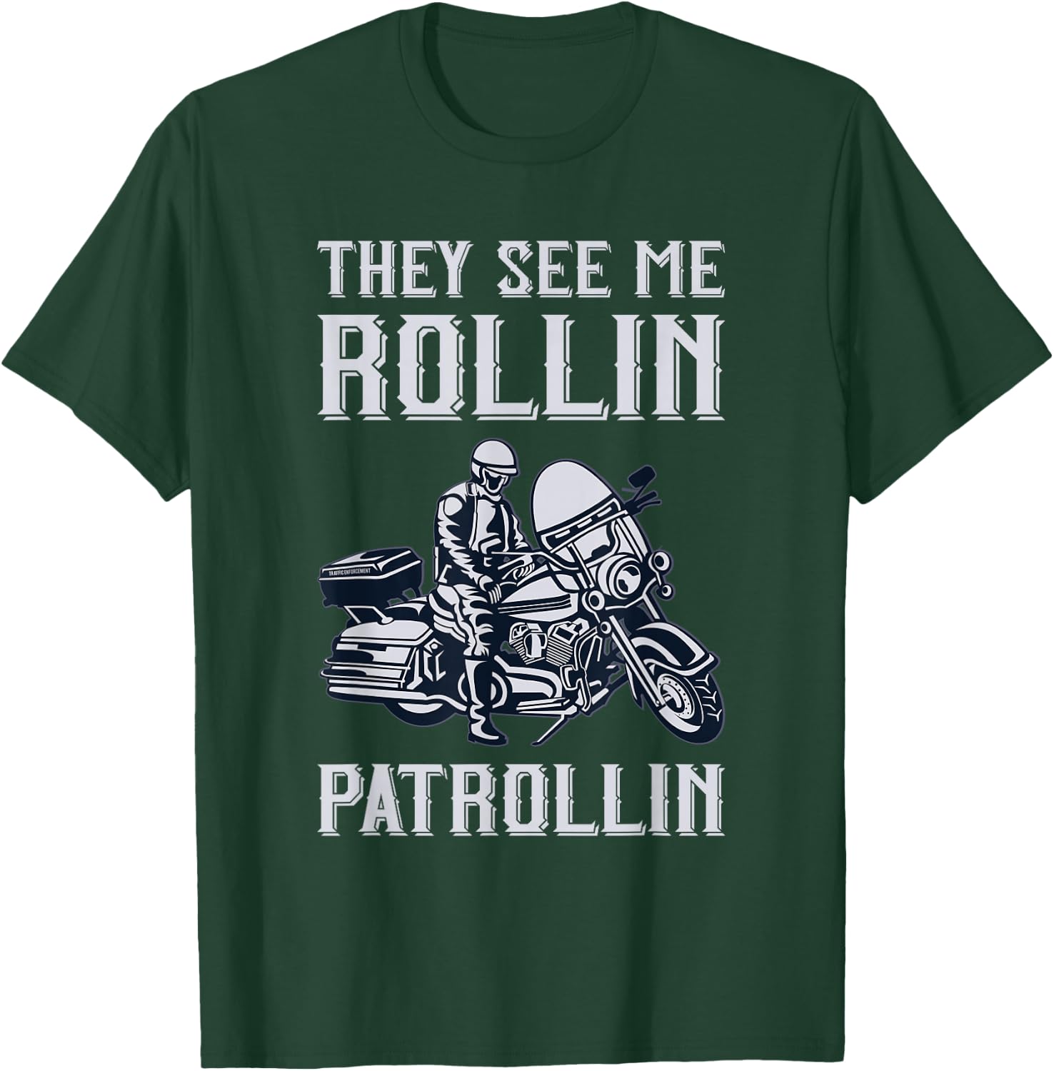 Rollin Patrollin Police and Motorbike Cop T-Shirt - T-Shirt | Forest