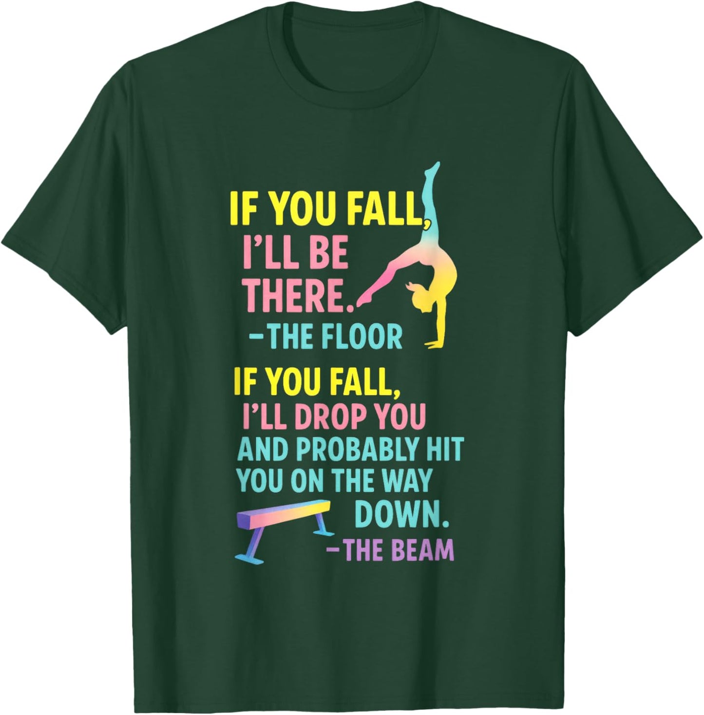 If You Fall I'll Be There - Funny Gymnastics Sayings T-Shirt - T-Shirt | Forest