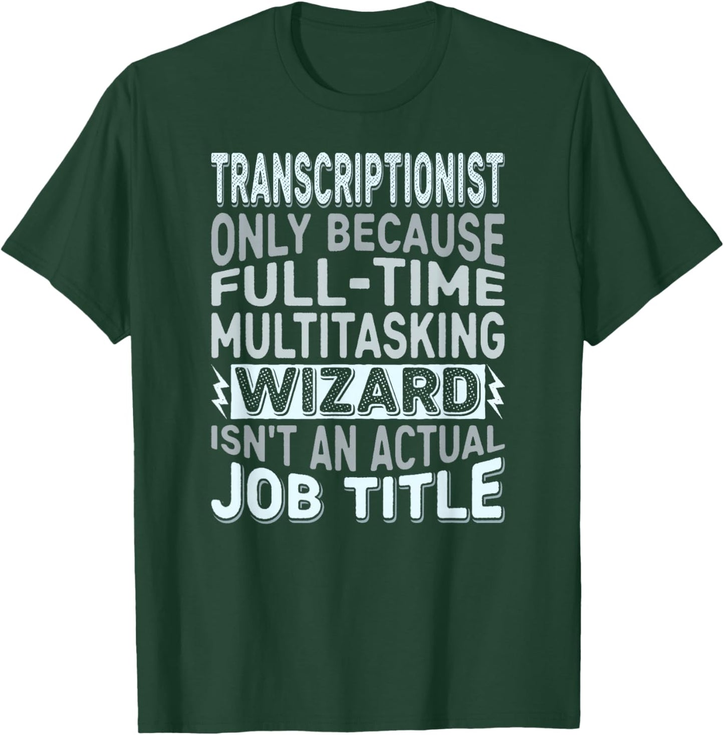 Wizard Job Title Quote - Funny Transcriptionist T-Shirt - T-Shirt | Forest