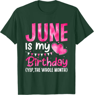 June Is My Birthday Yes The Whole Month Birthday Party T-Shirt - T-Shirt | Forest
