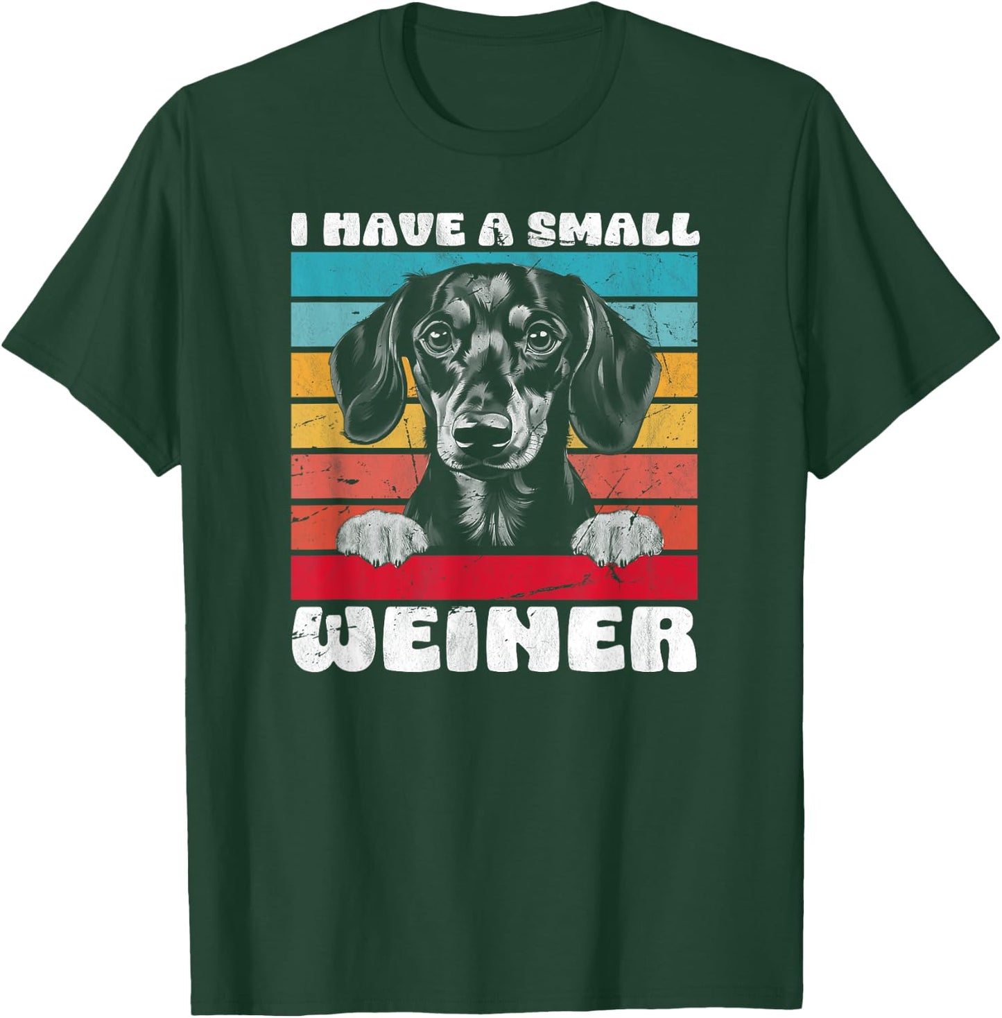 I Have A Small Weiner Dachshund Dad Dachshund Lover T-Shirt - T-Shirt | Forest