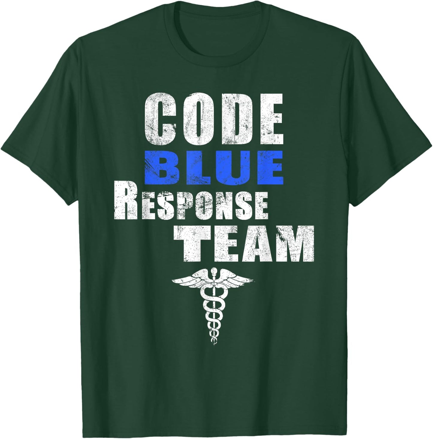 Code Blue Response Team Medical First Responders Nurse RN MD T-Shirt - T-Shirt | Forest