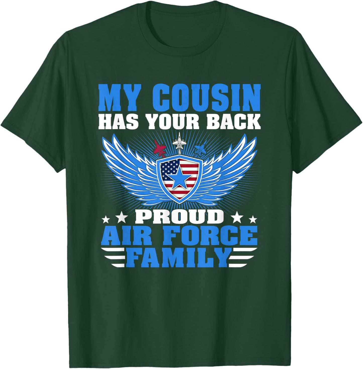 My Cousin Has Your Back Proud Air Force Family Military Gift T-Shirt - T-Shirt | Forest