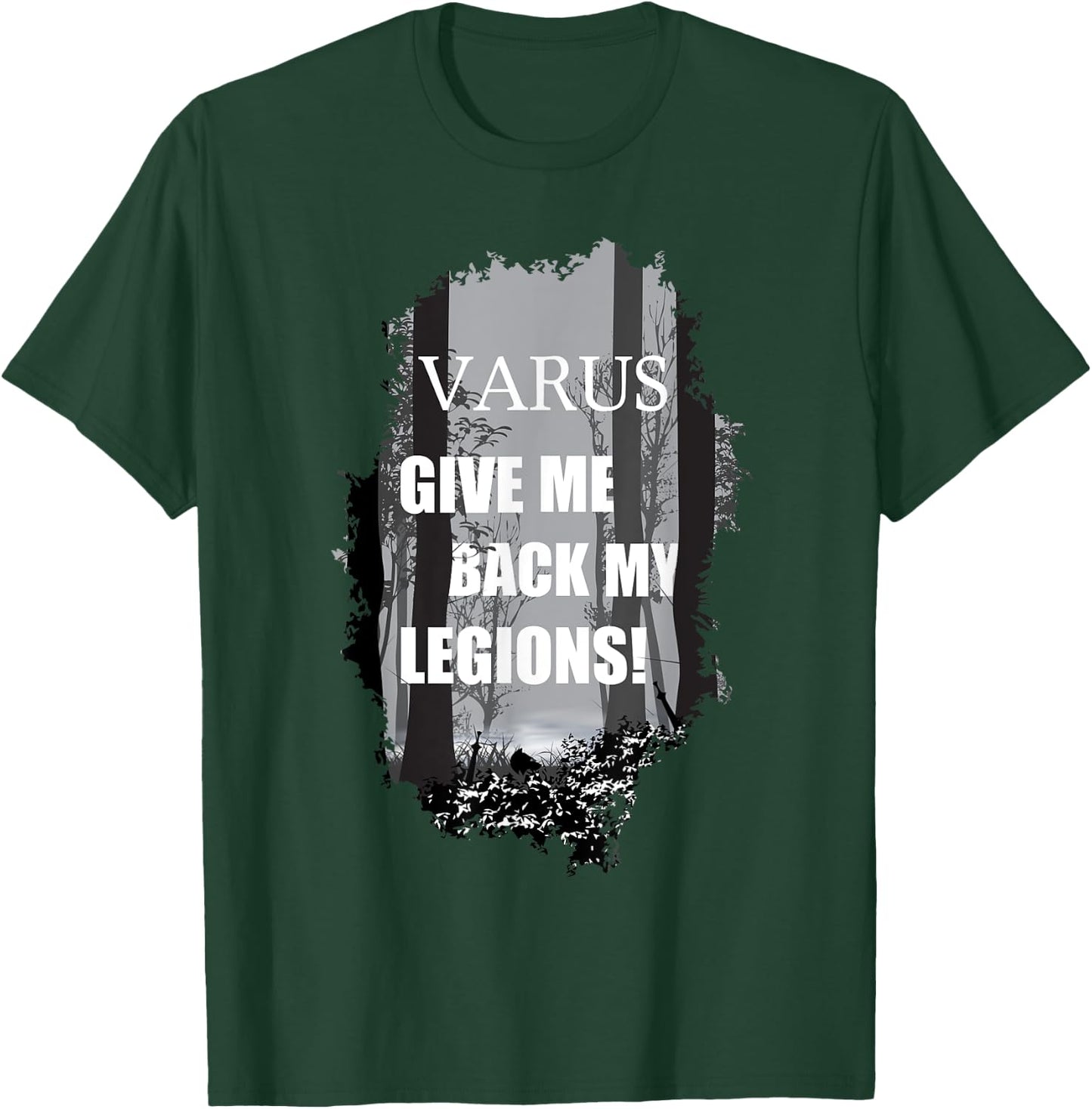 Varus, Give Me Back My Legions! Ancient Rome History Quote T-Shirt - T-Shirt | Forest