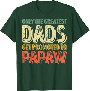 Only The Greatest Dads Get Promoted To Papaw T-Shirt - T-Shirt | Forest