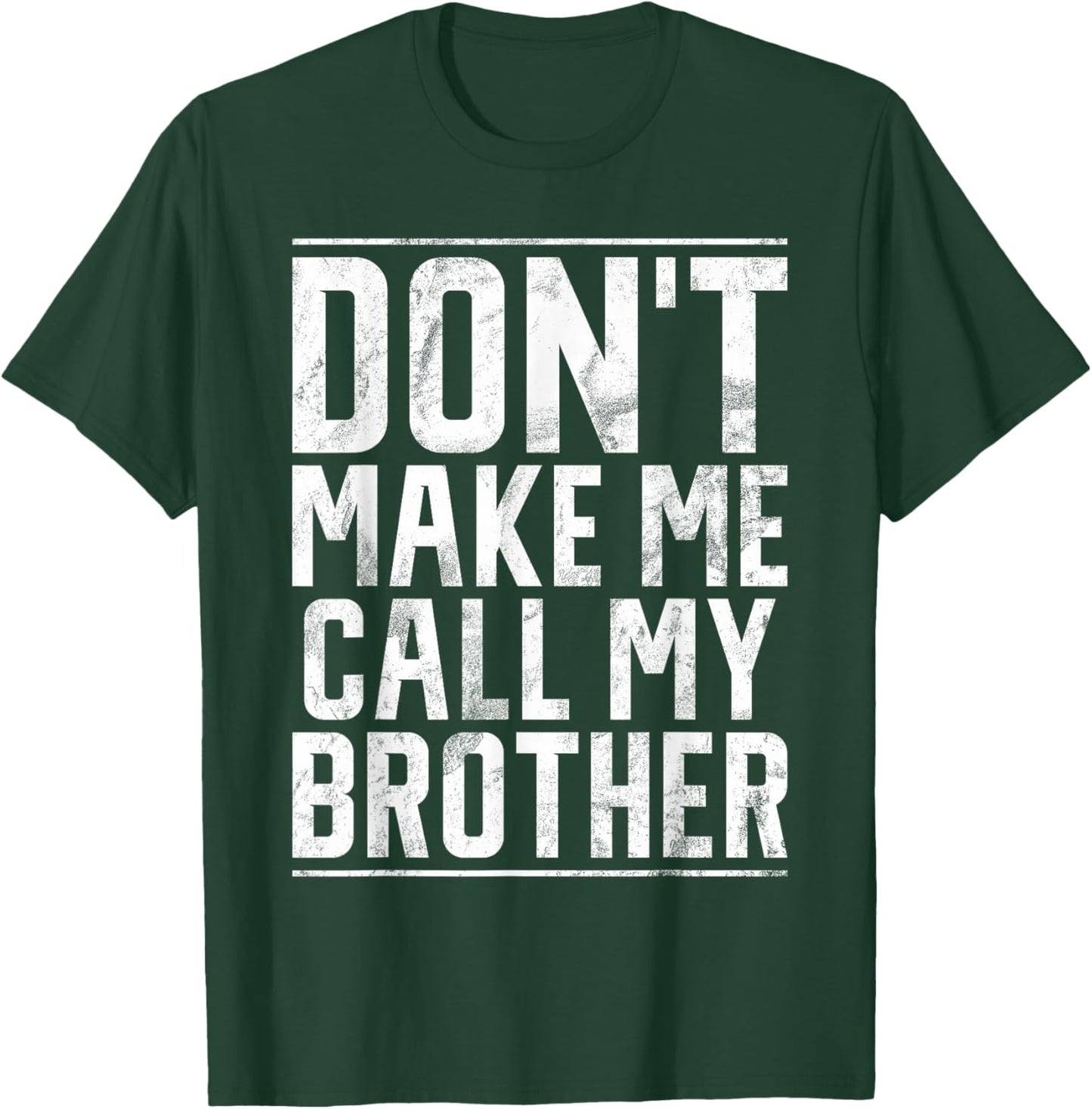 Dont make me call my Brother T-Shirt - T-Shirt | Forest