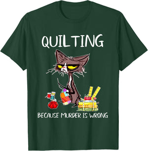 Quilting Because Murder Is Wrong Quilting Quilter Sewer sew T-Shirt - T-Shirt | Forest